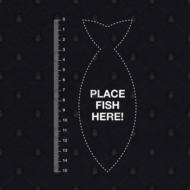 Place fish here measure fish, ruler funny fishing by LaundryFactory